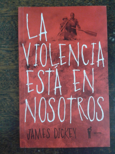 La Violencia Esta En Nosotros * James Dickey *