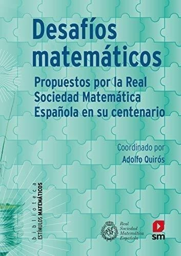 Desafíos Matemáticos: Propuestos Por La Real Sociedad Matemá