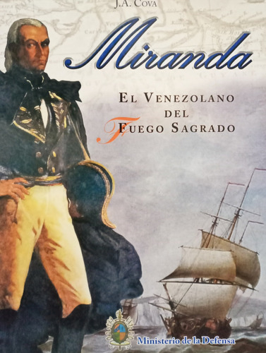 Miranda: El Venezolano Del Fuego Sagrado - Jesús Antonio Cov