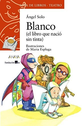 Blanco: (el Libro Que Nació Sin Tinta) (literatura Infantil 