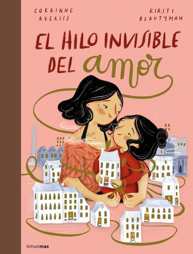 El Hilo Invisible Del Amor, De Corinne Averiss. Editorial Timun Mas Infantil, Tapa Dura En Español