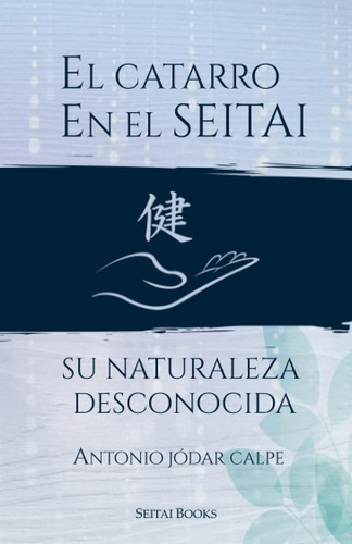 Libro: El Catarro En El Seitai: Su Naturaleza Desconocida (s