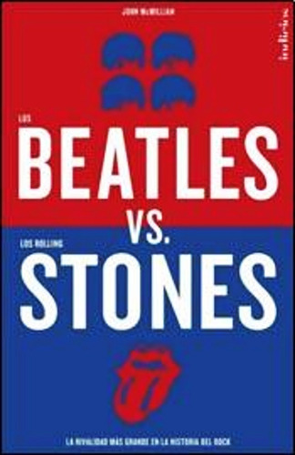 Los Beatles Vs Los Rolling Stones - John Mcmillan - Libro
