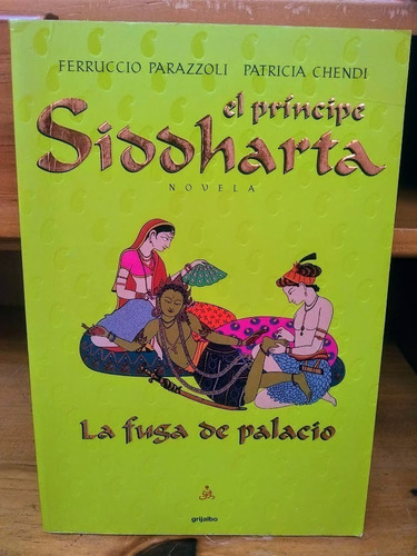 El Príncipe Siddartha La Fuga Del Palacio Parazzoli - Chendi