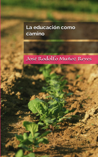 Libro: La Educación Como Camino (spanish Edition)