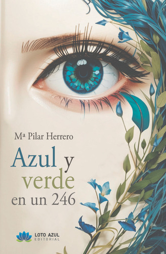 Azul Y Verde En Un 246, De Herrero Martínez, María Del Pilar. Editorial Loto Azul, Tapa Blanda En Español