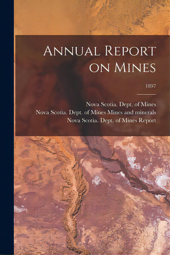 Annual Report On Mines; 1897, De Nova Scotia Dept Of Mines. Editorial Legare Street Pr, Tapa Blanda En Inglés