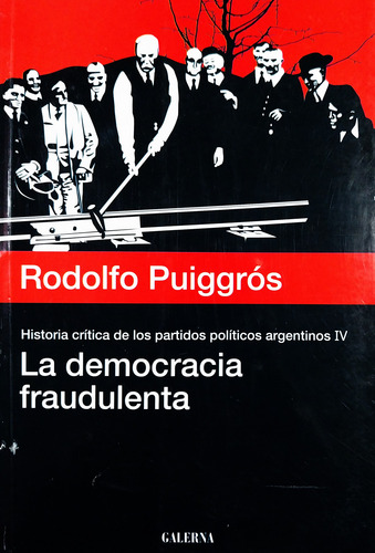 La Democracia Fraudulenta - Rodolfo Puiggrós (Usado)
