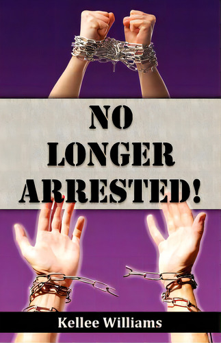 No Longer Arrested, De Williams, Kellee. Editorial Clf Pub, Tapa Blanda En Inglés