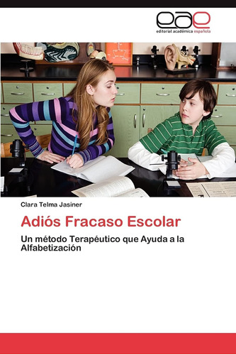 Libro: Adiós Fracaso Escolar: Un Método Terapéutico Que A La