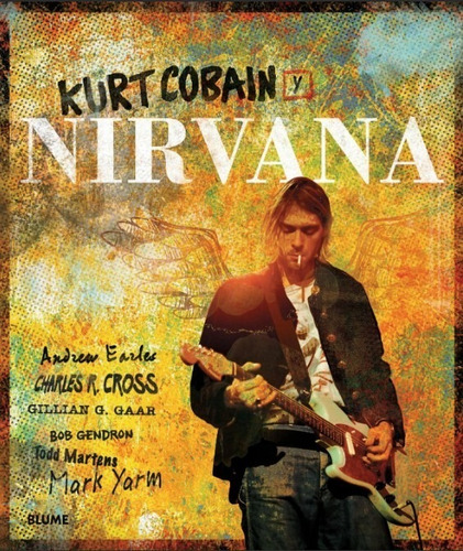 Kurt Cobain Y Nirvana - Historia Ilustrada De La Banda