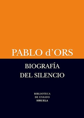 Biografia Del Silencio - Pablo D Ors - Siruela