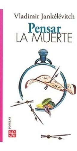 Pensar La Muerte (nva. Edición) - Jankelevitch - Fce - Libro