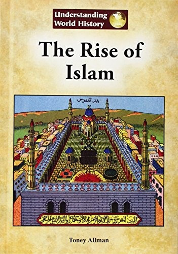 The Rise Of Islam (understanding World History)