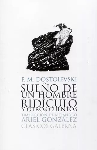 Sueño De Un Hombre Ridículo - Dostoievski - Galerna