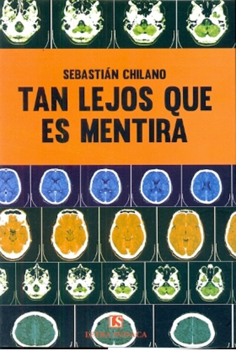 Tan Lejos Que Es Mentira, De Chilano, Sebastián. Serie N/a, Vol. Volumen Unico. Editorial Letra Sudaca Ediciones, Tapa Blanda, Edición 1 En Español, 2013