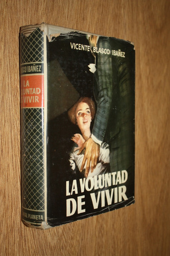 La Voluntad De Vivir (novela Postuma) - V. Blasco Ibañez *