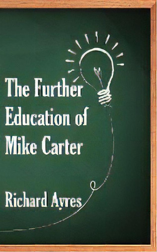 The Further Education Of Mike Carter, De Richard Ayres., Vol. 1. En Inglés