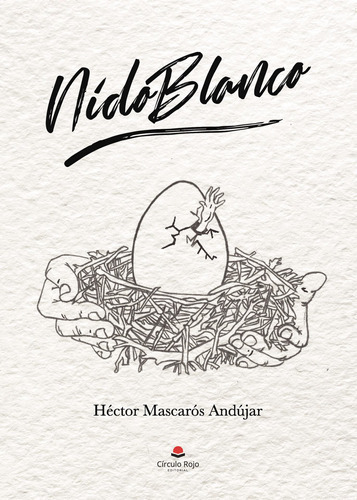 Nido Blanco, De Mascarós Andújar Héctor.. Grupo Editorial Círculo Rojo Sl, Tapa Blanda, Edición 1.0 En Español