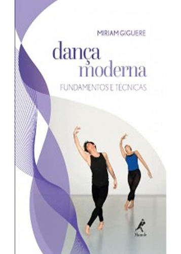 Danca Moderna   Fundamentos E Tecnicas: Danca Moderna   Fundamentos E Tecnicas, De Giguere, Miriam. Editora Manole - Saude, Capa Mole, Edição 1 Em Português