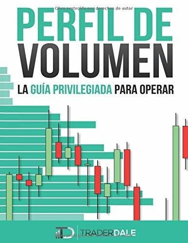 Perfil De Volumen: La Guia Privilegiada Para Operar