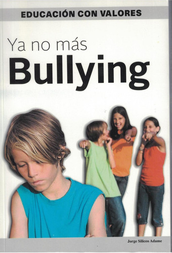 Ya  No  Mas  Bullying, De Jorge Siliceo Adame. Editorial Libra, Tapa Pasta Blanda, Edición 2 En Español, 2015