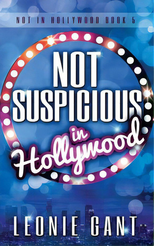 Not Suspicious In Hollywood, De Gant, Leonie. Editorial Lightning Source Inc, Tapa Blanda En Inglés