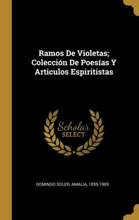 Libro Ramos De Violetas; Colecci N De Poes As Y Articulos...