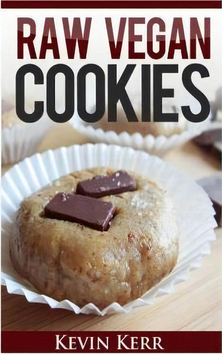 Raw Vegan Cookies, De Kevin Kerr. Editorial Createspace Independent Publishing Platform, Tapa Blanda En Inglés