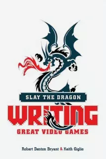 Slay The Dragon : Writing Great Stories For Video Games, De Robert Denton Bryant. Editorial Michael Wiese Productions, Tapa Blanda En Inglés