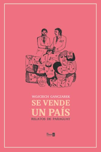 Se Vende Un Pais: Relatos De Paraguay (spanish Edition)