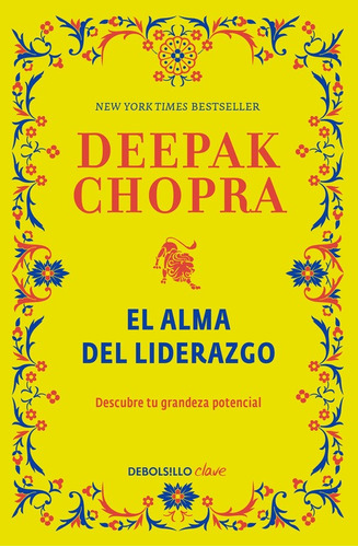 El alma del liderazgo: Descubre tu grandeza potencial, de Chopra, Deepak. Serie Clave Editorial Debolsillo, tapa blanda en español, 2016