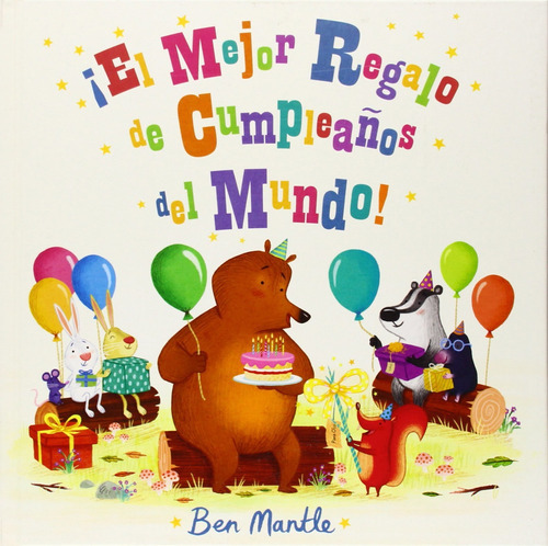 MEJOR REGALO DE CUMPLEAÑOS DEL MUNDO, EL, de BEN MANTLE. Editorial Ediciones Fortuna en español