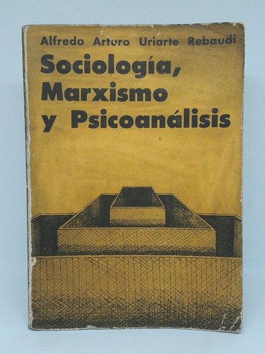 Sociologia Marxismo Y Psicoanalisis  Alfredo Uriarte Rebaudi