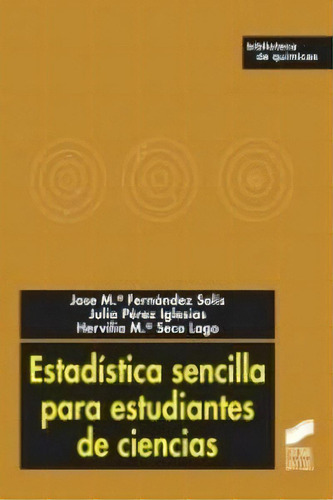 EstadÃÂstica sencilla para estudiantes de ciencias, de Fernández Solís, José María. Biblioteca de Químicas, vol. 1. Editorial SINTESIS, tapa blanda en español