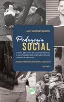 Comprar Livro - Pedagogia Social: Teoria E Prática Do Educador Social E A Expressão Dos Sentimentos Nos Abrigos E Nas Ruas Coleção Pedagogia Social Para O Século Xxi Volume 2