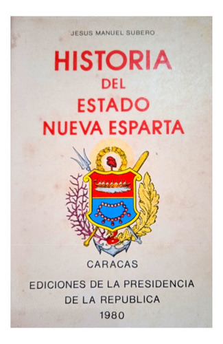 Historia Del Estado Nueva Esparta / Jesús Manuel Subero