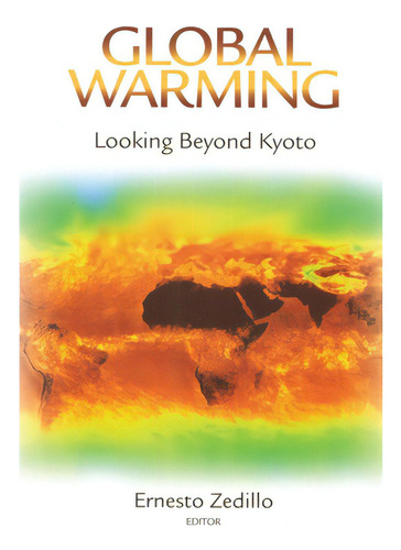 Global Warming: Looking Beyond Kyoto, De Zedillo, Ernesto. Editorial Brookings Inst, Tapa Blanda En Inglés