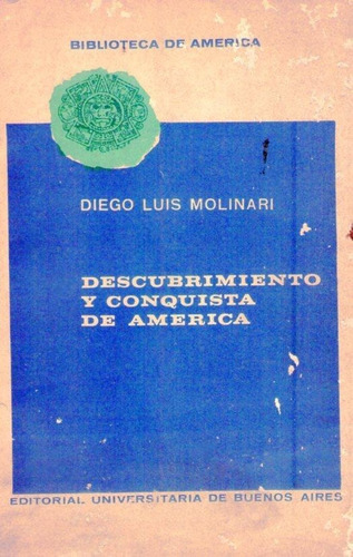 Descubrimiento Y Conquista De America. De Erik El Rojo A H