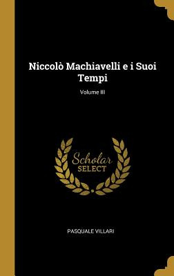 Libro Niccolã² Machiavelli E I Suoi Tempi; Volume Iii - V...