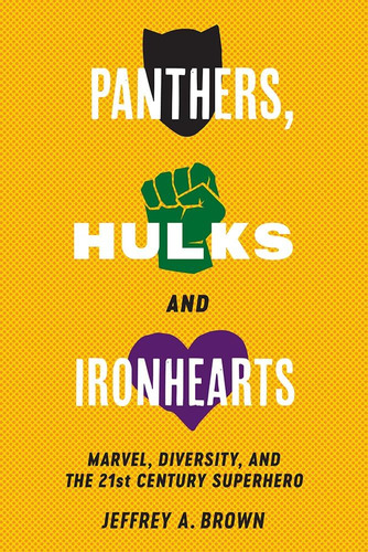 Libro: Panthers, Hulks And Ironhearts: Marvel, Diversity And