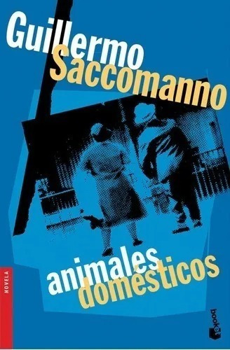 Animales Domesticos - Guillermo Saccomanno - Booket