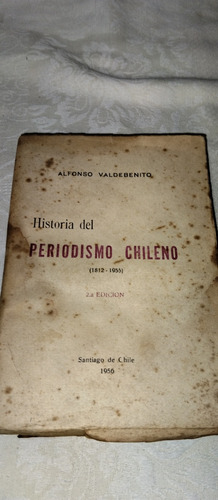 Historia Del Periodismo Chileno. Alfonso Valdebenito 