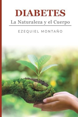 Diabetes La Naturaleza Y El Cuerpo (kit De Primeros Auxilios Para Diabéticos) (spanish Edition), De Montaño, Ezequiel. Editorial Oem, Tapa Blanda En Español