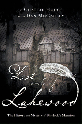 Lost Souls Of Lakewood: The History And Mystery Of Blaylock Mansion, De Hodge, Charlie. Editorial Friesenpr, Tapa Blanda En Inglés