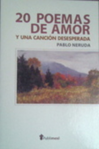 20 Poemas De Amor Y Una Cancion Desesperada*.. - Pablo Nerud