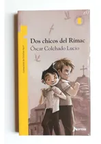 Comprar Dos Chicos Del Rímac, De Óscar Colchado Lucio. Editorial Norma, Tapa Blanda En Español