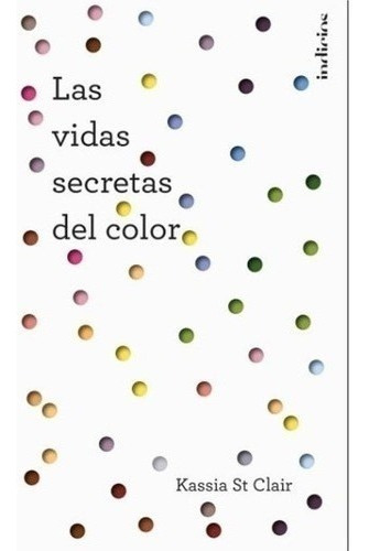 Libro - Las Vidas Secretas Del Color - Kassia St Claire