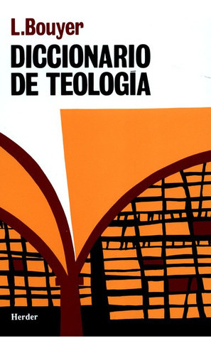 Diccionario De Teologia  6a. Edicion, De Bouyer, Louis. Editorial Herder, Tapa Dura, Edición 6 En Español, 2007