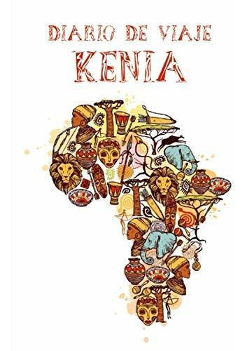 Diario De Viaje Kenia: Es Un Cuaderno Para Organizar, Planif